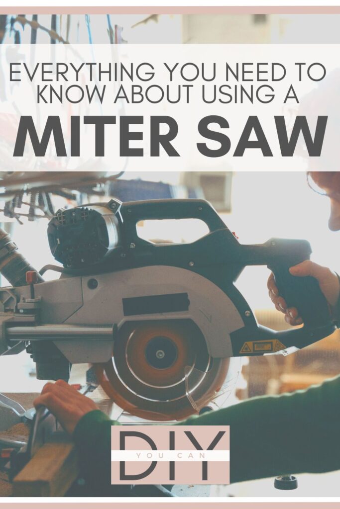 The Ultimate Miter Saw Guide - You Can DIY Blog